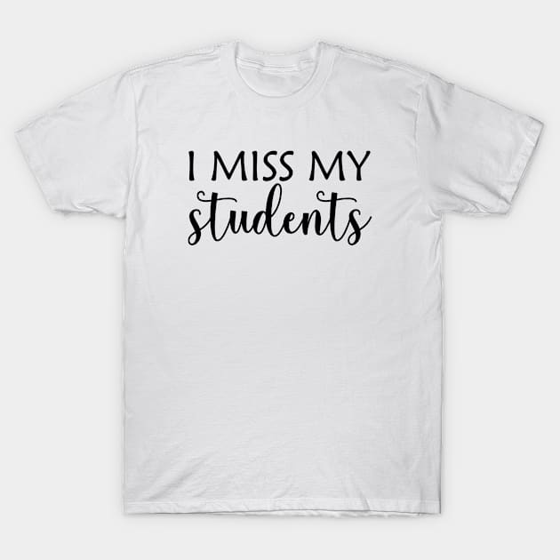 i miss my students T-Shirt by bisho2412